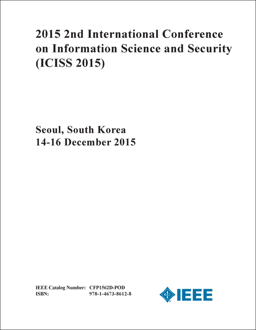 INFORMATION SCIENCE AND SECURITY. INTERNATIONAL CONFERENCE. 2ND 2015. (ICISS 2015)