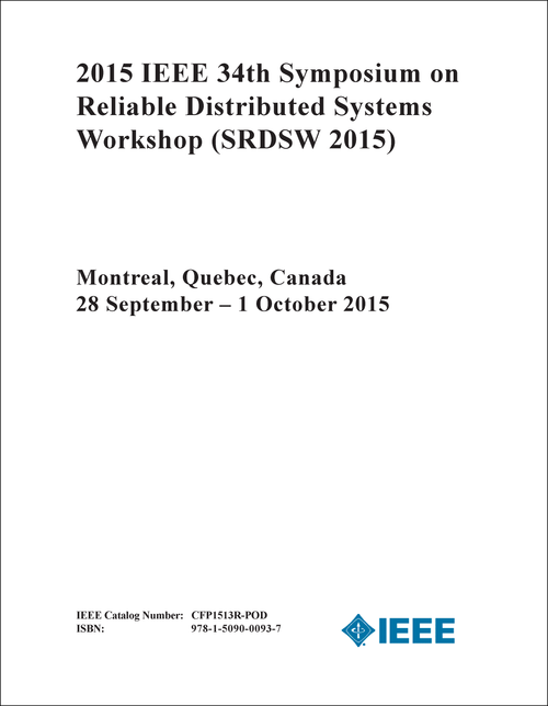 RELIABLE DISTRIBUTED SYSTEMS WORKSHOP. IEEE SYMPOSIUM. 34TH 2015. (SRDSW 2015)