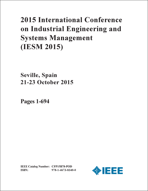 INDUSTRIAL ENGINEERING AND SYSTEMS MANAGEMENT. INTERNATIONAL CONFERENCE. 2015. (IESM 2015) (2 VOLS)