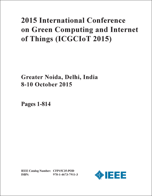 GREEN COMPUTING AND INTERNET OF THINGS. INTERNATIONAL CONFERENCE. 2015. (ICGCIoT 2015) (2 VOLS)