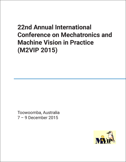 MECHATRONICS AND MACHINE VISION IN PRACTICE. ANNUAL INTERNATIONAL CONFERENCE. 22ND 2015. (M2VIP 2015)