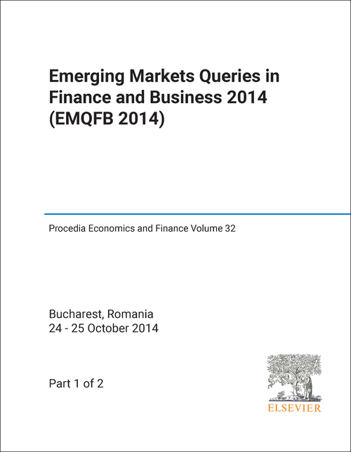 EMERGING MARKETS QUERIES IN FINANCE AND BUSINESS. INTERNATIONAL CONFERENCE. 2014. (EMQFB 2014) (2 PARTS)