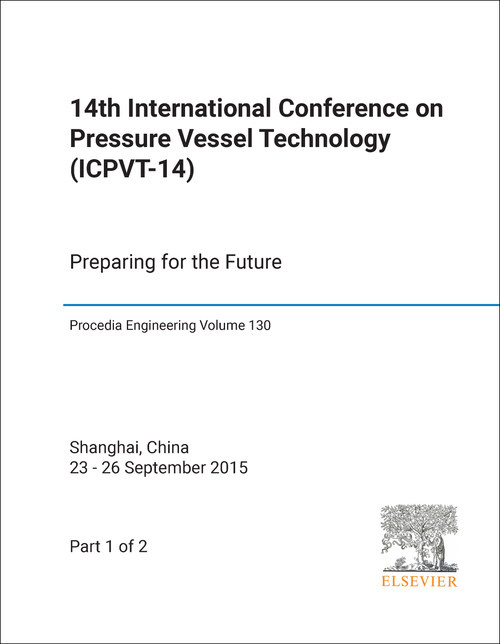 PRESSURE VESSEL TECHNOLOGY. INTERNATIONAL CONFERENCE. 14TH 2015. (ICPVT-14) (2 PARTS)    PREPARING FOR THE FUTURE