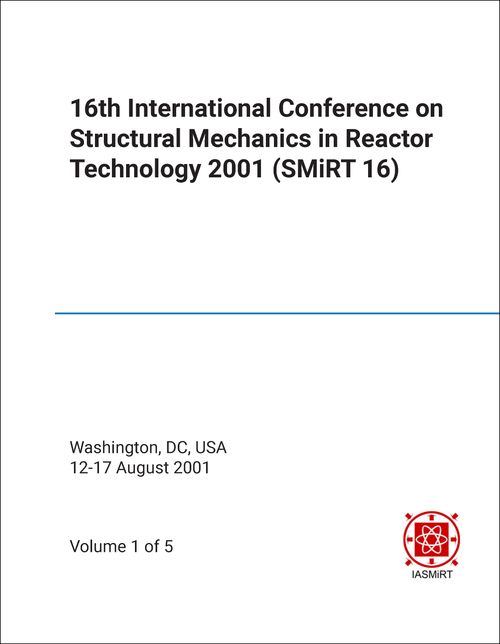 STRUCTURAL MECHANICS IN REACTOR TECHNOLOGY. INTERNATIONAL CONFERENCE. 16TH 2001. (SMiRT 16) (5 VOLS)