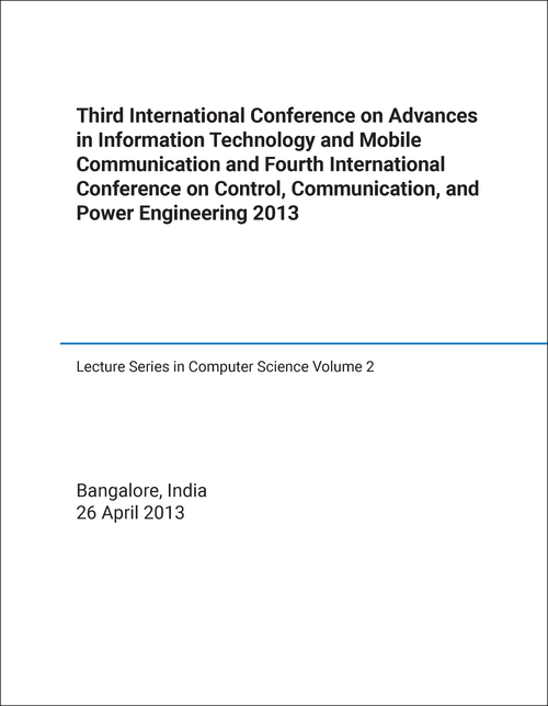 ADVANCES IN INFORMATION TECHNOLOGY AND MOBILE COMMUNICATION. INTERNATIONAL CONFERENCE. 3RD 2013.   (AND 4TH INTERNATIONAL CONFERENCE ON CONTROL, COMMUNICATION AND POWER ENGINEERING)