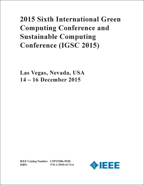 GREEN COMPUTING CONFERENCE AND SUSTAINABLE COMPUTING CONFERENCE. INTERNATIONAL. 6TH 2015. (IGSC 2015)