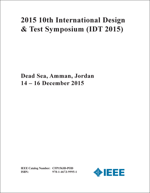 DESIGN AND TEST SYMPOSIUM. INTERNATIONAL. 10TH 2015. (IDT 2015)