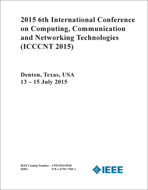 COMPUTING, COMMUNICATION AND NETWORKING TECHNOLOGIES. INTERNATIONAL CONFERENCE. 6TH 2015. (ICCCNT 2015)