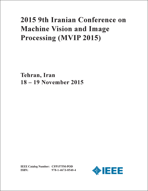 MACHINE VISION AND IMAGE PROCESSING. IRANIAN CONFERENCE. 9TH 2015. (MVIP 2015)