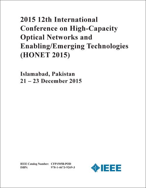 HIGH-CAPACITY OPTICAL NETWORKS AND ENABLING/EMERGING TECHNOLOGIES. INTERNATIONAL CONFERENCE. 12TH 2015. (HONET 2015)