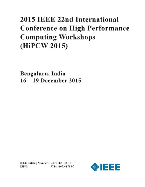 HIGH PERFORMANCE COMPUTING WORKSHOPS. IEEE INTERNATIONAL CONFERENCE. 22ND 2015. (HIPCW 2015)