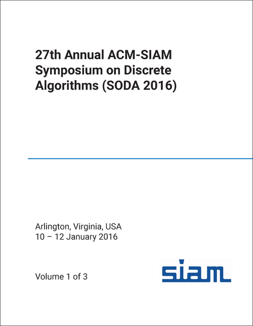 DISCRETE ALGORITHMS. ANNUAL ACM-SIAM SYMPOSIUM. 27TH 2016. (SODA 2016) (3 VOLS)