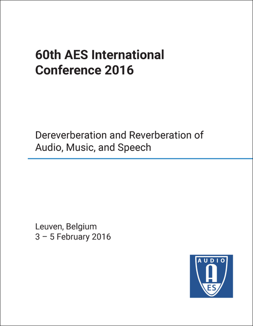 AUDIO ENGINEERING SOCIETY INTERNATIONAL CONFERENCE. 60TH 2016. DEREVERBERATION AND REVERBERATION OF AUDIO, MUSIC, AND SPEECH