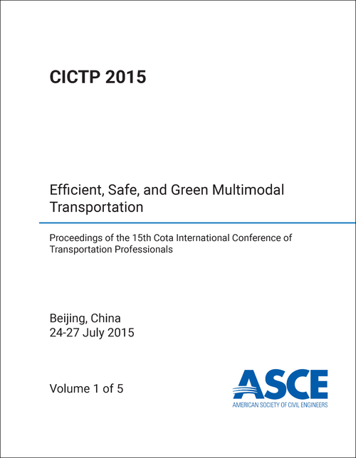 TRANSPORTATION PROFESSIONALS. COTA INTERNATIONAL CONFERENCE. 15TH 2015. CICTP) (5 VOLS)    EFFICIENT, SAFE, AND GREEN MULTIMODAL TRANSPORTATION