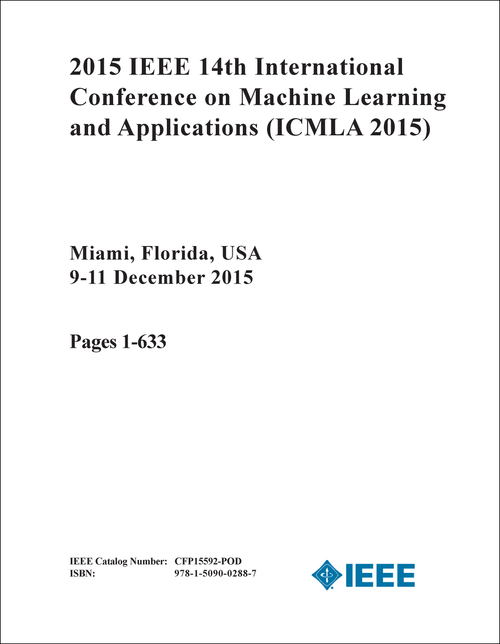 MACHINE LEARNING AND APPLICATIONS. IEEE INTERNATIONAL CONFERENCE. 14TH 2015. (ICMLA 2015) (2 VOLS)