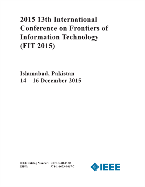 FRONTIERS OF INFORMATION TECHNOLOGY. INTERNATIONAL CONFERENCE. 13TH 2015. (FIT 2015)