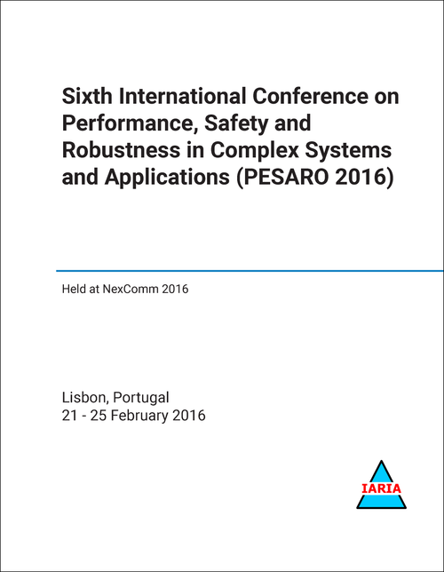 PERFORMANCE, SAFETY AND ROBUSTNESS IN COMPLEX SYSTEMS AND APPLICATIONS. INTERNATIONAL CONFERENCE. 6TH 2016. (PESARO 2016)