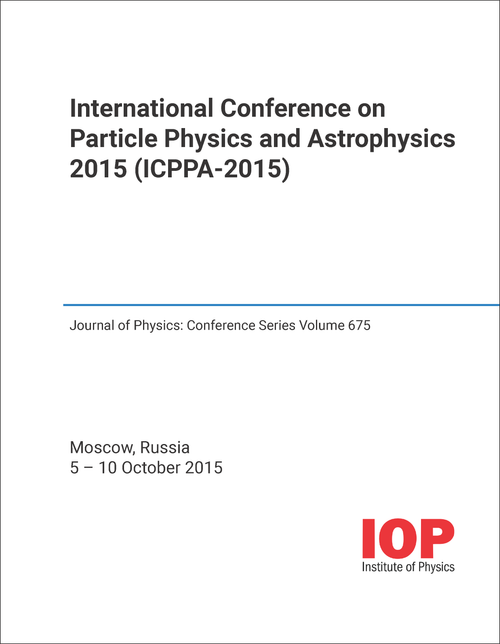 PARTICLE PHYSICS AND ASTROPHYSICS. INTERNATIONAL CONFERENCE. 2015. (ICPPA-2015)