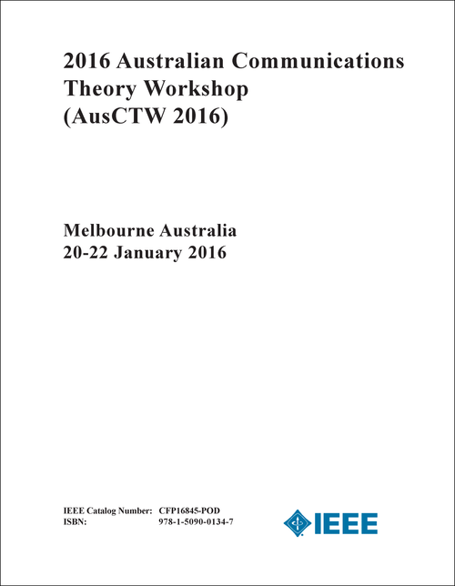 COMMUNICATIONS THEORY WORKSHOP. AUSTRALIAN. 2016. (AusCTW 2016)