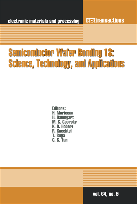 SEMICONDUCTOR WAFER BONDING 13: SCIENCE, TECHNOLOGY, AND APPLICATIONS. (2014 ECS AND SMEQ JOINT INTERNATIONAL MEETING)