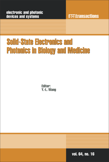 SOLID-STATE ELECTRONICS AND PHOTONICS IN BIOLOGY AND MEDICINE. (2014 ECS AND SMEQ JOINT INTERNATIONAL MEETING)