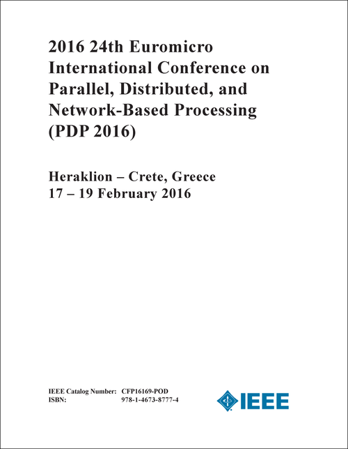 PARALLEL, DISTRIBUTED, AND NETWORK-BASED PROCESSING. EUROMICRO INTERNATIONAL CONFERENCE. 24TH 2016. (PDP 2016)