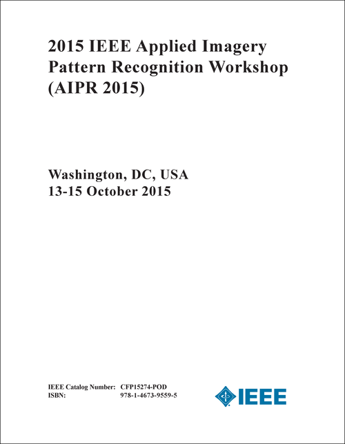 APPLIED IMAGERY PATTERN RECOGNITION WORKSHOP. IEEE. 2015. (AIPR 2015)