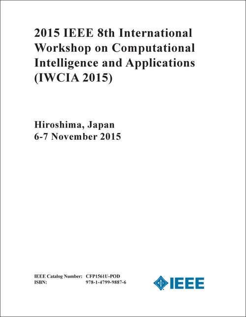 COMPUTATIONAL INTELLIGENCE AND APPLICATIONS. IEEE INTERNATIONAL WORKSHOP. 8TH 2015. (IWCIA 2015)