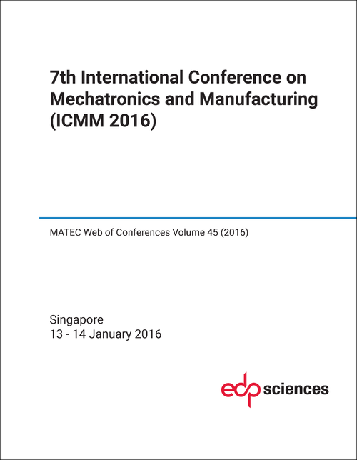 MECHATRONICS AND MANUFACTURING. INTERNATIONAL CONFERENCE. 7TH 2016. (ICMM 2016)