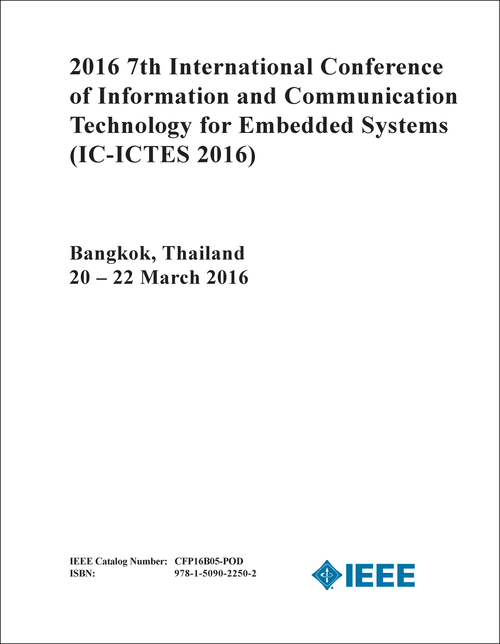 INFORMATION AND COMMUNICATION TECHNOLOGY FOR EMBEDDED SYSTEMS. INTERNATIONAL CONFERENCE. 7TH 2016. (IC-ICTES 2016)