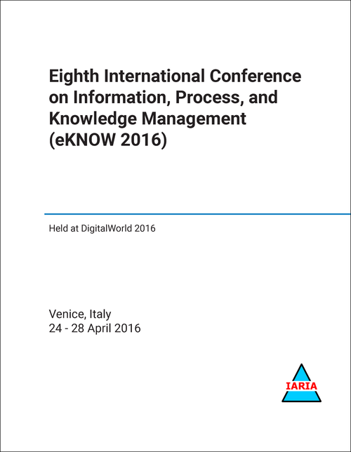 INFORMATION, PROCESS, AND KNOWLEDGE MANAGEMENT. INTERNATIONAL CONFERENCE. 8TH 2016. (eKNOW 2016)