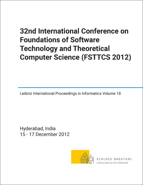 FOUNDATIONS OF SOFTWARE TECHNOLOGY AND THEORETICAL COMPUTER SCIENCE. INTERNATIONAL CONFERENCE. 32ND 2012. (FSTTCS 2012)