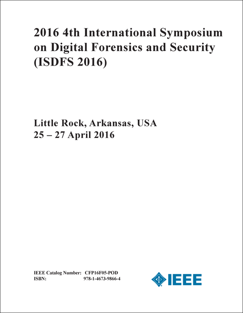 DIGITAL FORENSICS AND SECURITY. INTERNATIONAL SYMPOSIUM. 4TH 2016. (ISDFS 2016)