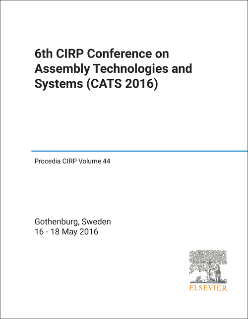 ASSEMBLY TECHNOLOGIES AND SYSTEMS. CIRP CONFERENCE. 6TH 2016. (CATS 2016)