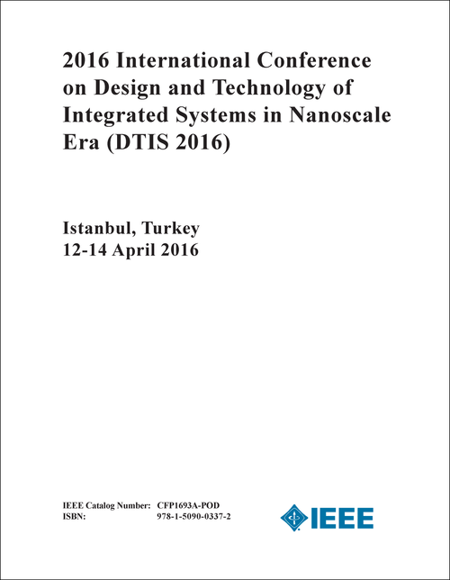 DESIGN AND TECHNOLOGY OF INTEGRATED SYSTEMS IN NANOSCALE ERA. INTERNATIONAL CONFERENCE. 2016. (DTIS 2016)