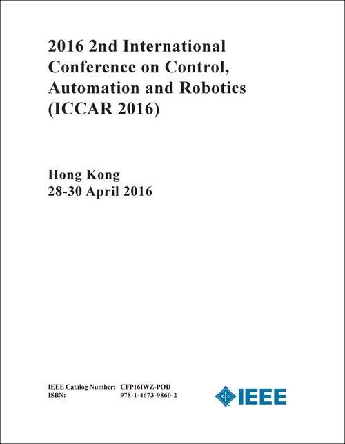 CONTROL, AUTOMATION AND ROBOTICS. INTERNATIONAL CONFERENCE. 2ND 2016. (ICCAR 2016)