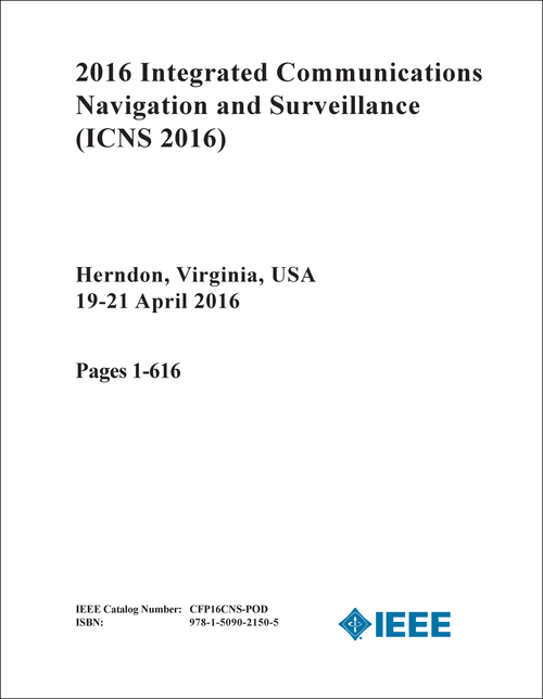 INTEGRATED COMMUNICATIONS NAVIGATION AND SURVEILLANCE. 2016. (ICNS 2016) (2 VOLS)