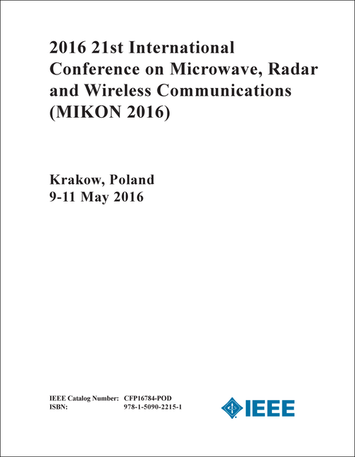 MICROWAVE, RADAR AND WIRELESS COMMUNICATIONS. INTERNATIONAL CONFERENCE. 21ST 2016. (MIKON 2016)