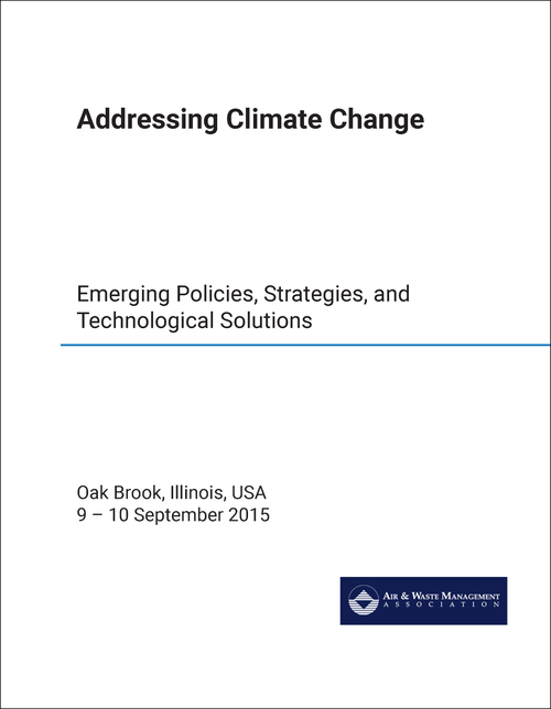 ADDRESSING CLIMATE CHANGE. INTERNATIONAL SPECIALTY CONFERENCE. 2015. EMERGING POLICIES, STRATEGIES, AND TECHNOLOGICAL SOLUTIONS