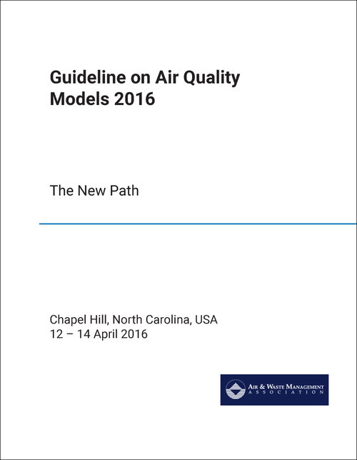 GUIDELINE ON AIR QUALITY MODELS. 2016. THE NEW PATH