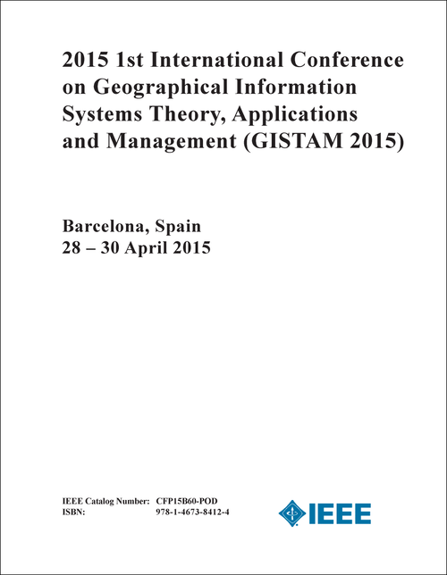 GEOGRAPHICAL INFORMATION SYSTEMS THEORY, APPLICATIONS AND MANAGEMENT. INTERNATIONAL CONFERENCE. 1ST 2015. (GISTAM 2015)