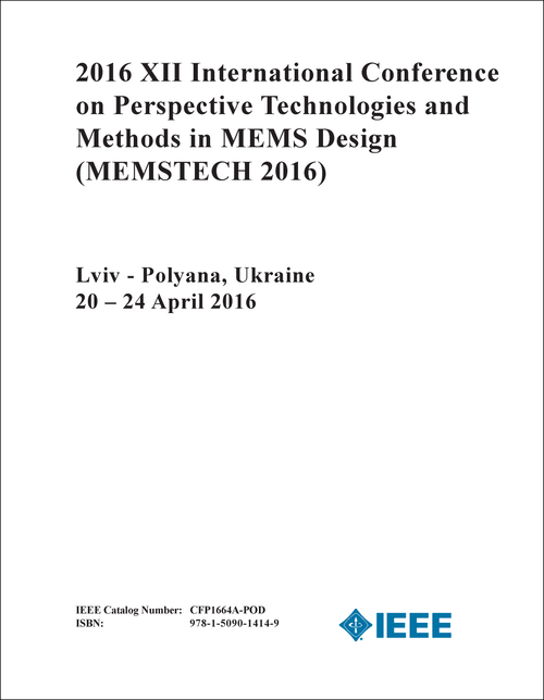 PERSPECTIVE TECHNOLOGIES AND METHODS IN MEMS DESIGN. INTERNATIONAL CONFERENCE. 12TH 2016. (MEMSTECH 2016)