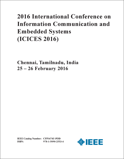 INFORMATION COMMUNICATION AND EMBEDDED SYSTEMS. INTERNATIONAL CONFERENCE. 2016. (ICICES 2016)