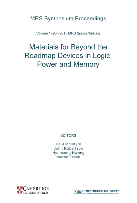 MATERIALS FOR BEYOND THE ROADMAP DEVICES IN LOGIC, POWER AND MEMORY. (SYMPOSIUM AA AT THE 2015 MRS SPRING MEETING AND EXHIBIT)