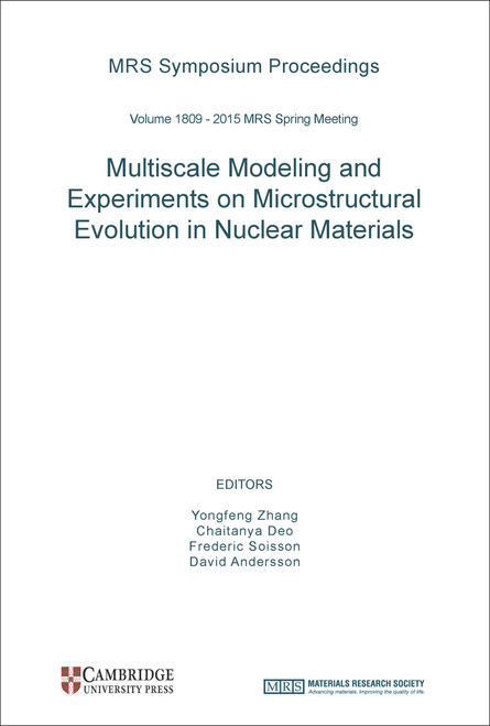 MULTISCALE MODELING AND EXPERIMENTS ON MICROSTRUCTURAL EVOLUTION IN NUCLEAR MATERIALS. (SYMPOSIUM XX AT THE 2015 MRS SPRING MEETING AND EXHIBIT)