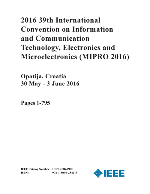 INFORMATION AND COMMUNICATION TECHNOLOGY, ELECTRONICS AND MICROELECTRONICS. 39TH 2016. (MIPRO 2016) (2 VOLS)
