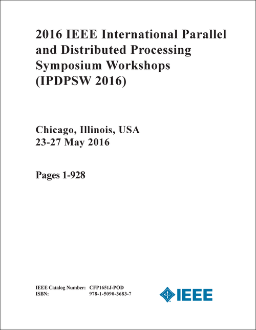 PARALLEL AND DISTRIBUTED PROCESSING SYMPOSIUM WORKSHOPS. IEEE INTERNATIONAL. 2016. (IPDPSW 2016) (2 VOLS)