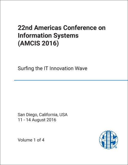INFORMATION SYSTEMS. AMERICAS CONFERENCE. 22ND 2016. (AMCIS 2016) (4 VOLS) SURFING THE IT INNOVATION WAVE