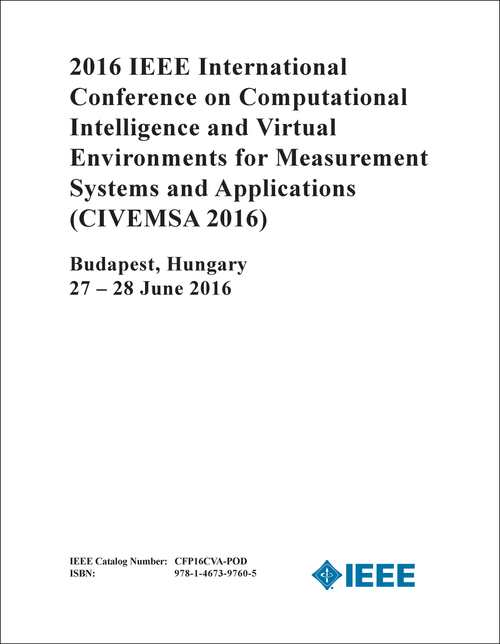 COMPUTATIONAL INTELLIGENCE AND VIRTUAL ENVIRONMENTS FOR MEASUREMENT SYSTEMS AND APPLICATIONS. IEEE INTERNATIONAL CONFERENCE. 2016. (CIVEMSA 2016)