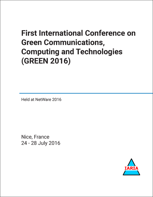 GREEN COMMUNICATIONS, COMPUTING AND TECHNOLOGIES. INTERNATIONAL CONFERENCE. 1ST 2016. (GREEN 2016)